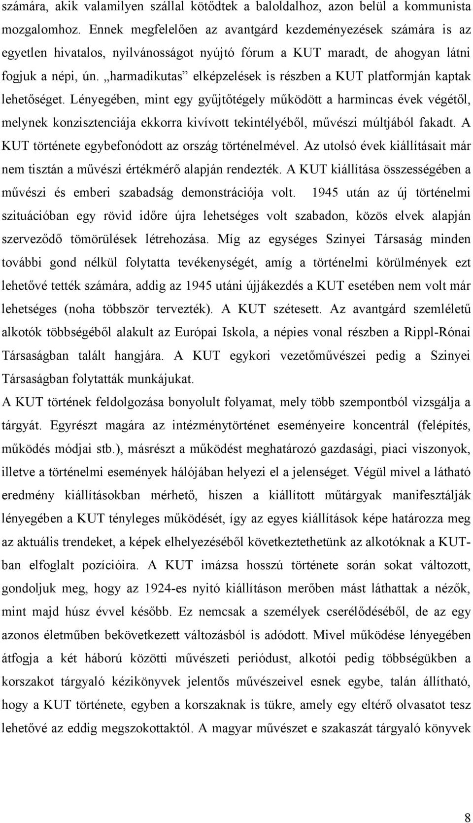 harmadikutas elképzelések is részben a KUT platformján kaptak lehetőséget.