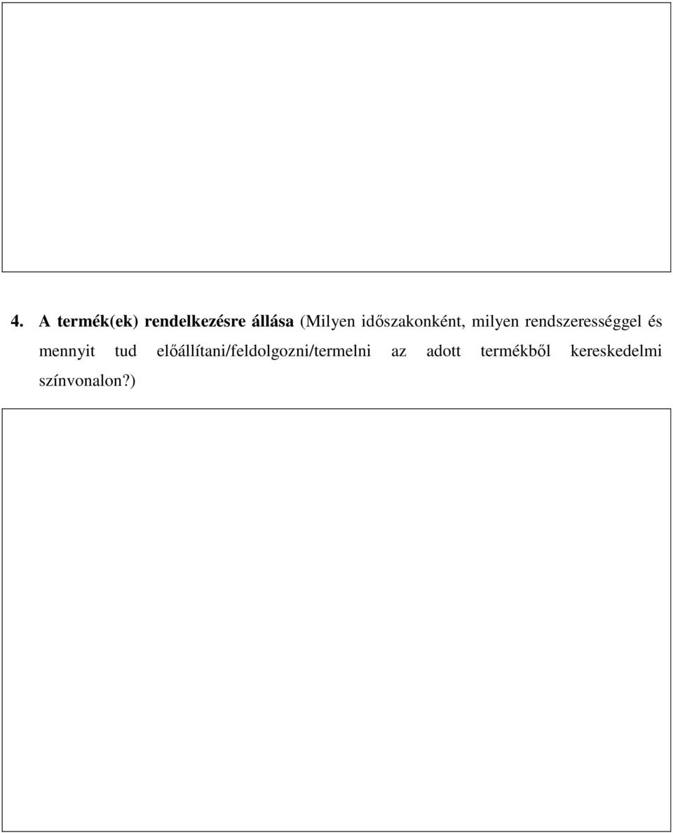 mennyit tud előállítani/feldolgozni/termelni