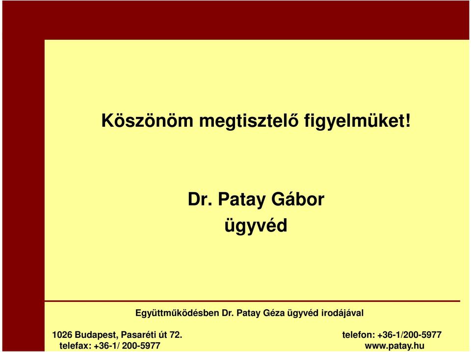 Patay Géza ügyvéd irodájával 1026 Budapest,