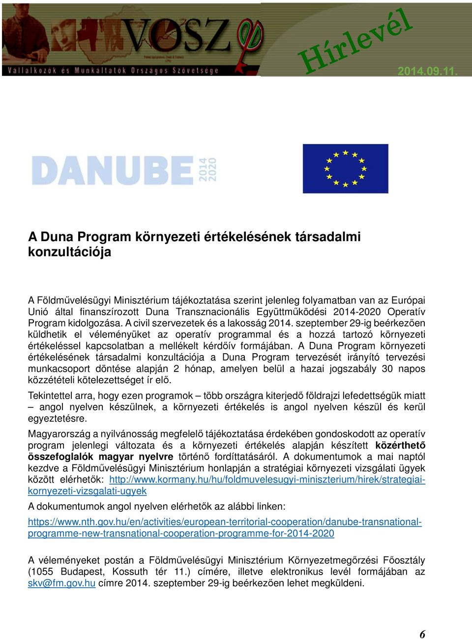 szeptember 29-ig beérkezően küldhetik el véleményüket az operatív programmal és a hozzá tartozó környezeti értékeléssel kapcsolatban a mellékelt kérdőív formájában.