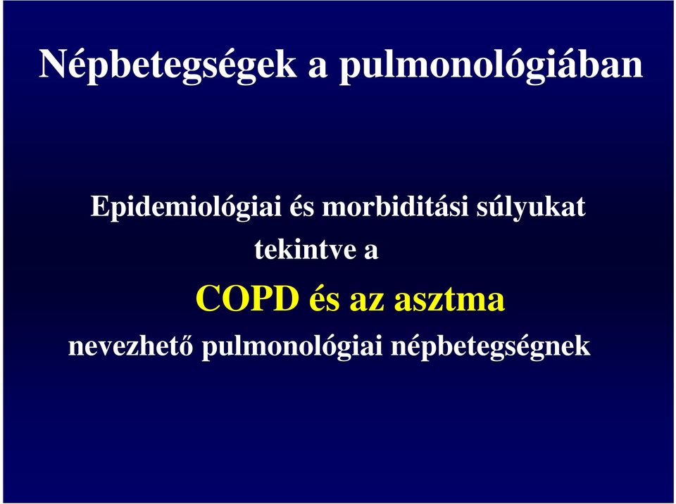 súlyukat tekintve a COPD és az