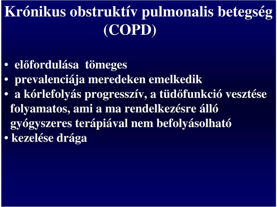 progresszív, a tüdőfunkció vesztése folyamatos, ami a ma