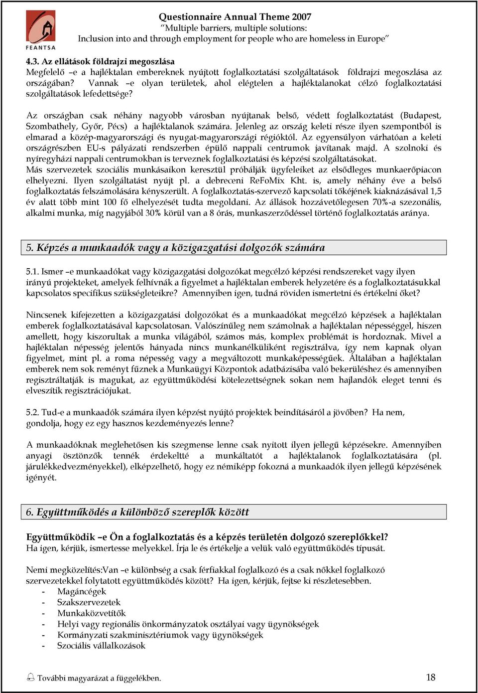 Vannak e lyan területek, ahl elégtelen a hajléktalankat célzó fglalkztatási szlgáltatásk lefedettsége?