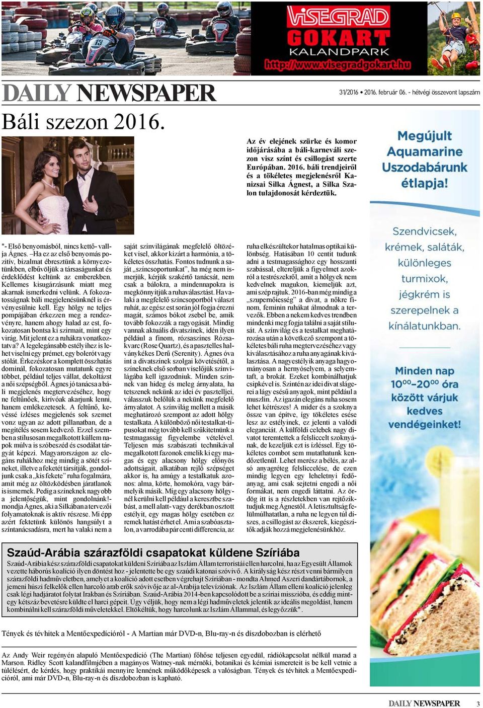 Kellemes kisugárzásunk miatt meg akarnak ismerkedni velünk. A fokozatosságnak báli megjelenésünknél is érvényesülnie kell.