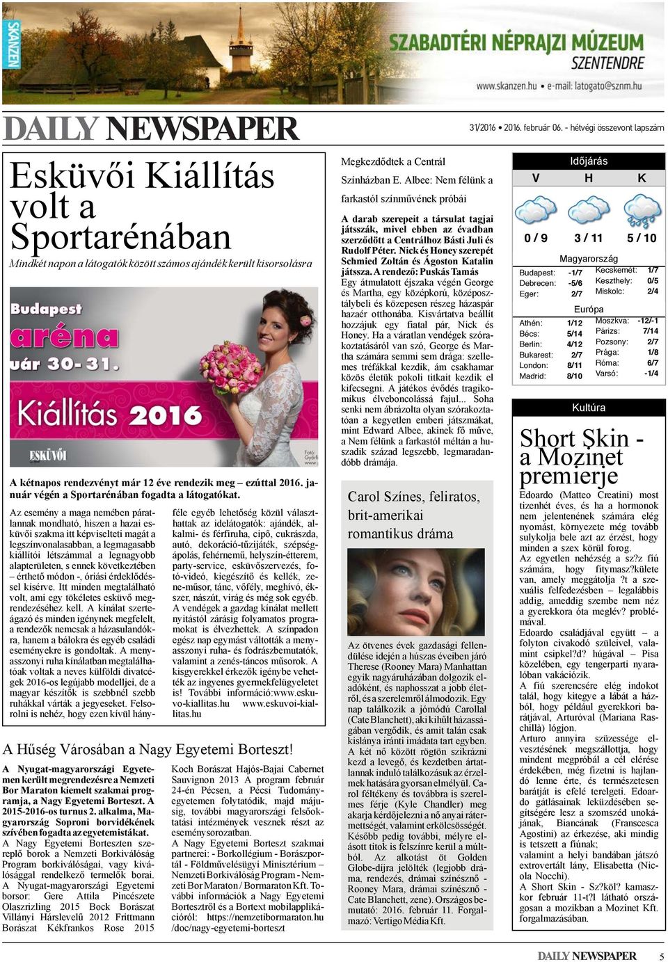 Az esemény a maga nemében páratlannak mondható, hiszen a hazai esküvői szakma itt képviselteti magát a legszínvonalasabban, a legmagasabb kiállítói létszámmal a legnagyobb alapterületen, s ennek