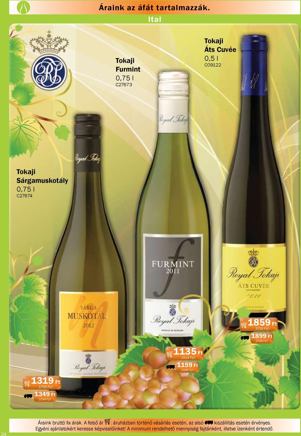 Tokaji Sárgamuskotály C27674 1859 Ft 3718 Ft/l 1899 Ft