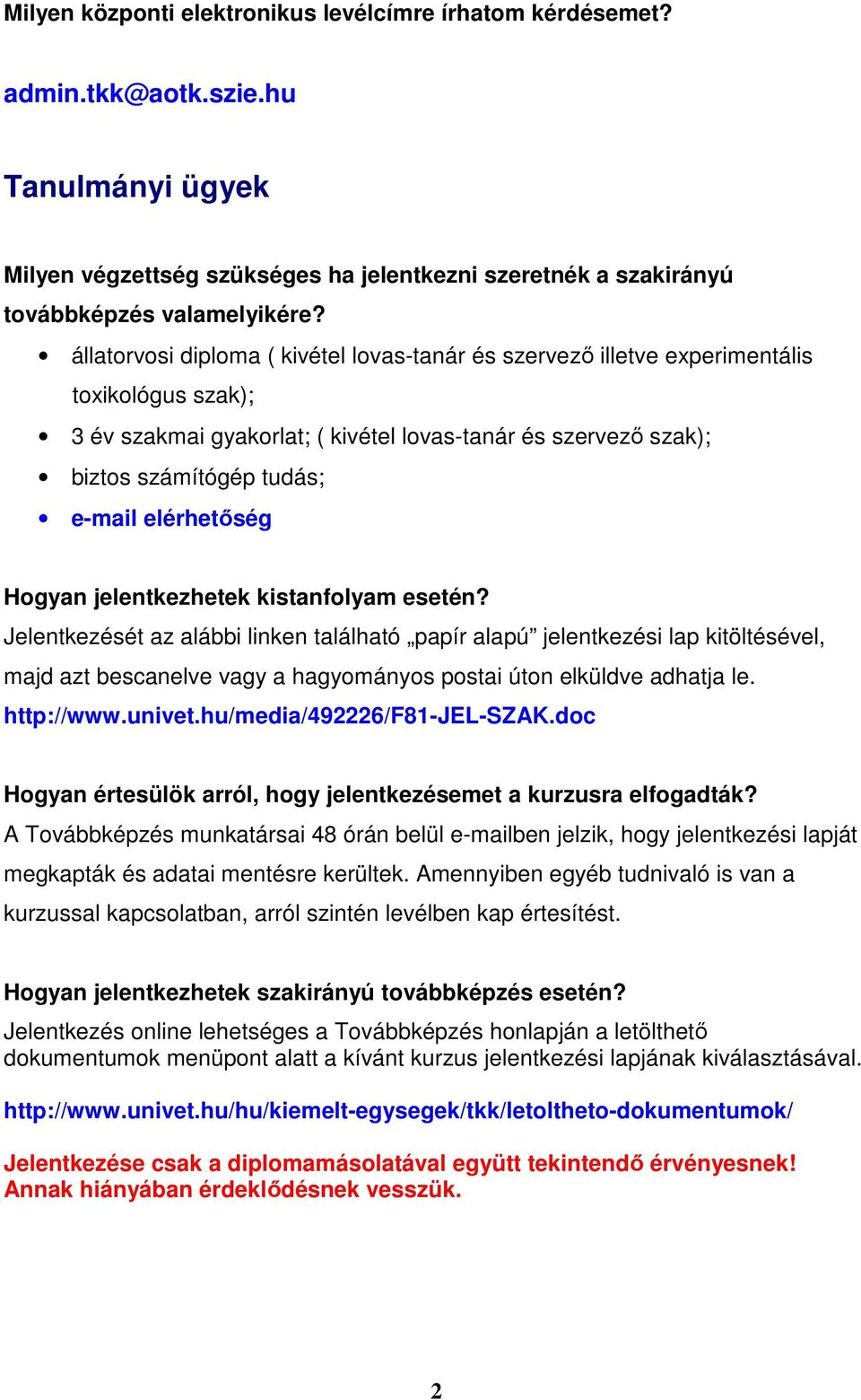 elérhetőség Hogyan jelentkezhetek kistanfolyam esetén?