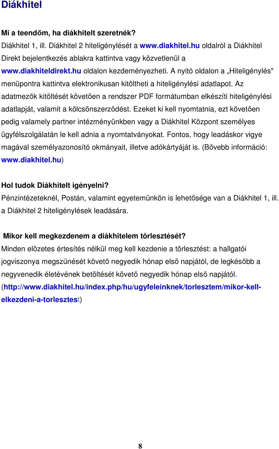 Az adatmezők kitöltését követően a rendszer PDF formátumban elkészíti hiteligénylési adatlapját, valamit a kölcsönszerződést.