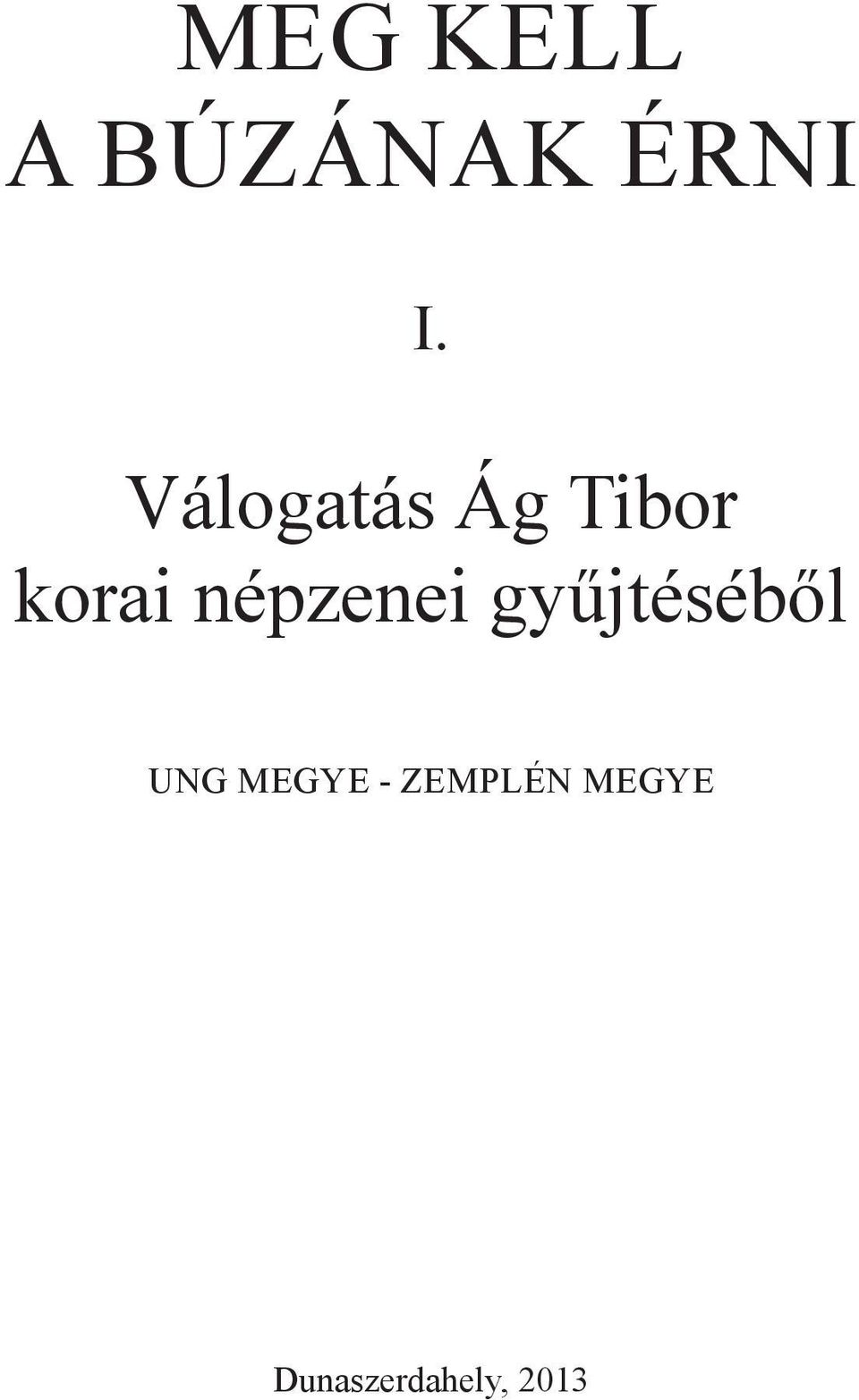 népzenei gyűjtéséből UNG MEGYE