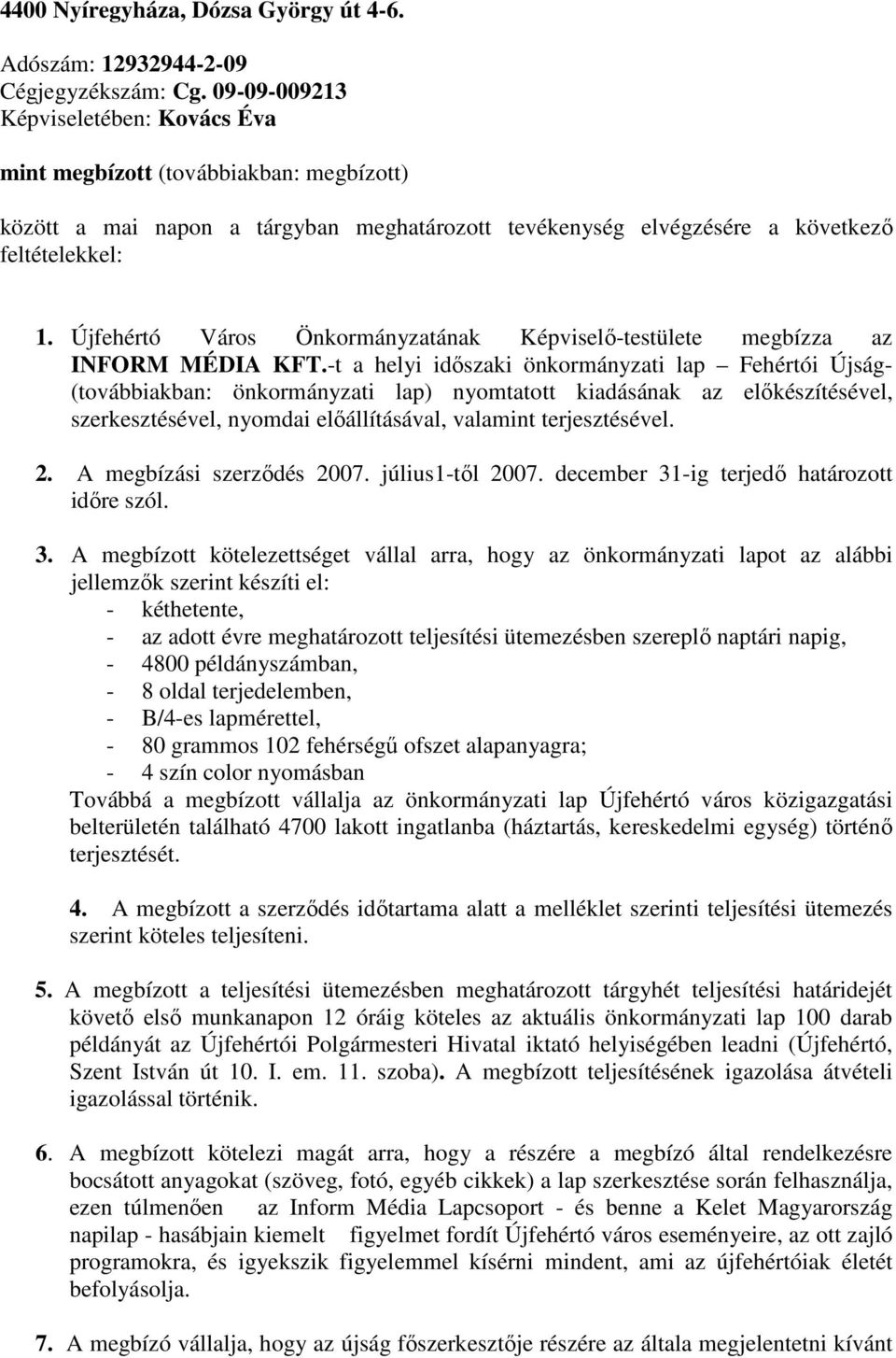 Újfehértó Város Önkormányzatának Képviselı-testülete megbízza az INFORM MÉDIA KFT.