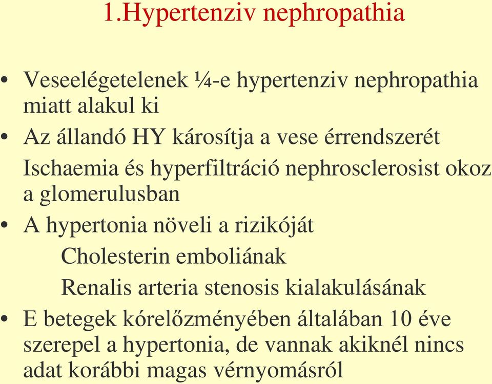 hypertonia növeli a rizikóját Cholesterin emboliának Renalis arteria stenosis kialakulásának E betegek