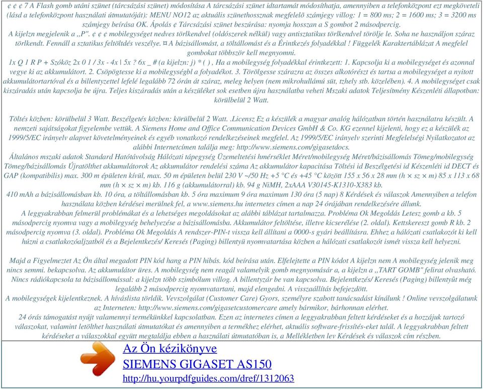 A kijelzn megjelenik a,,p". mobilegységet nedves törlkendvel (oldószerek nélkül) vagy antisztatikus törlkendvel törölje le. Soha ne használjon száraz törlkendt.