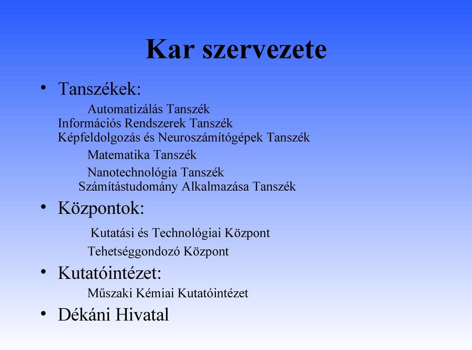 Tanszék Számítástudomány Alkalmazása Tanszék Központok: Kutatási és Technológiai