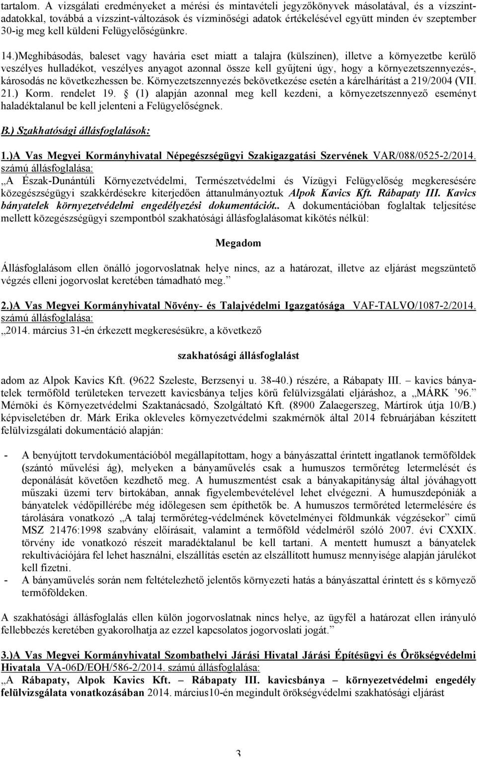 30-ig meg kell küldeni Felügyelőségünkre. 14.