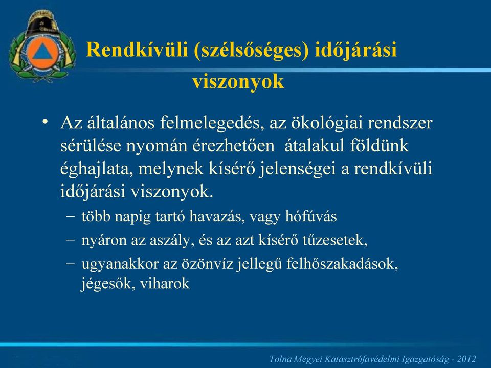 a rendkívüli időjárási viszonyok.