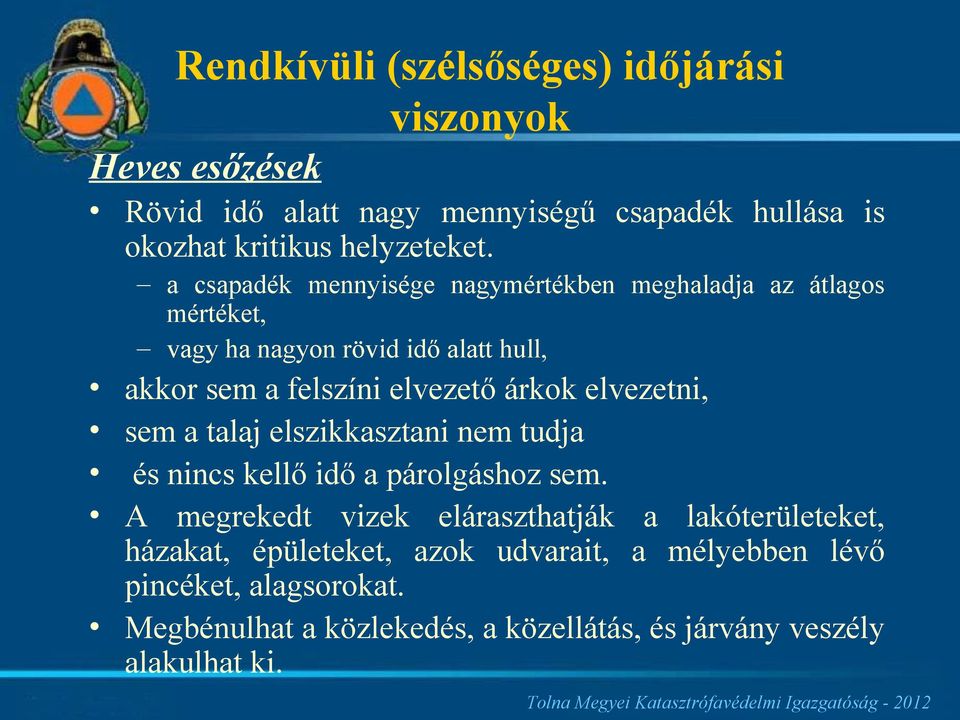 elvezetni, sem a talaj elszikkasztani nem tudja és nincs kellő idő a párolgáshoz sem.