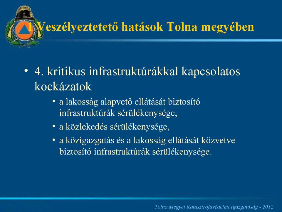 ellátását biztosító infrastruktúrák sérülékenysége, a közlekedés