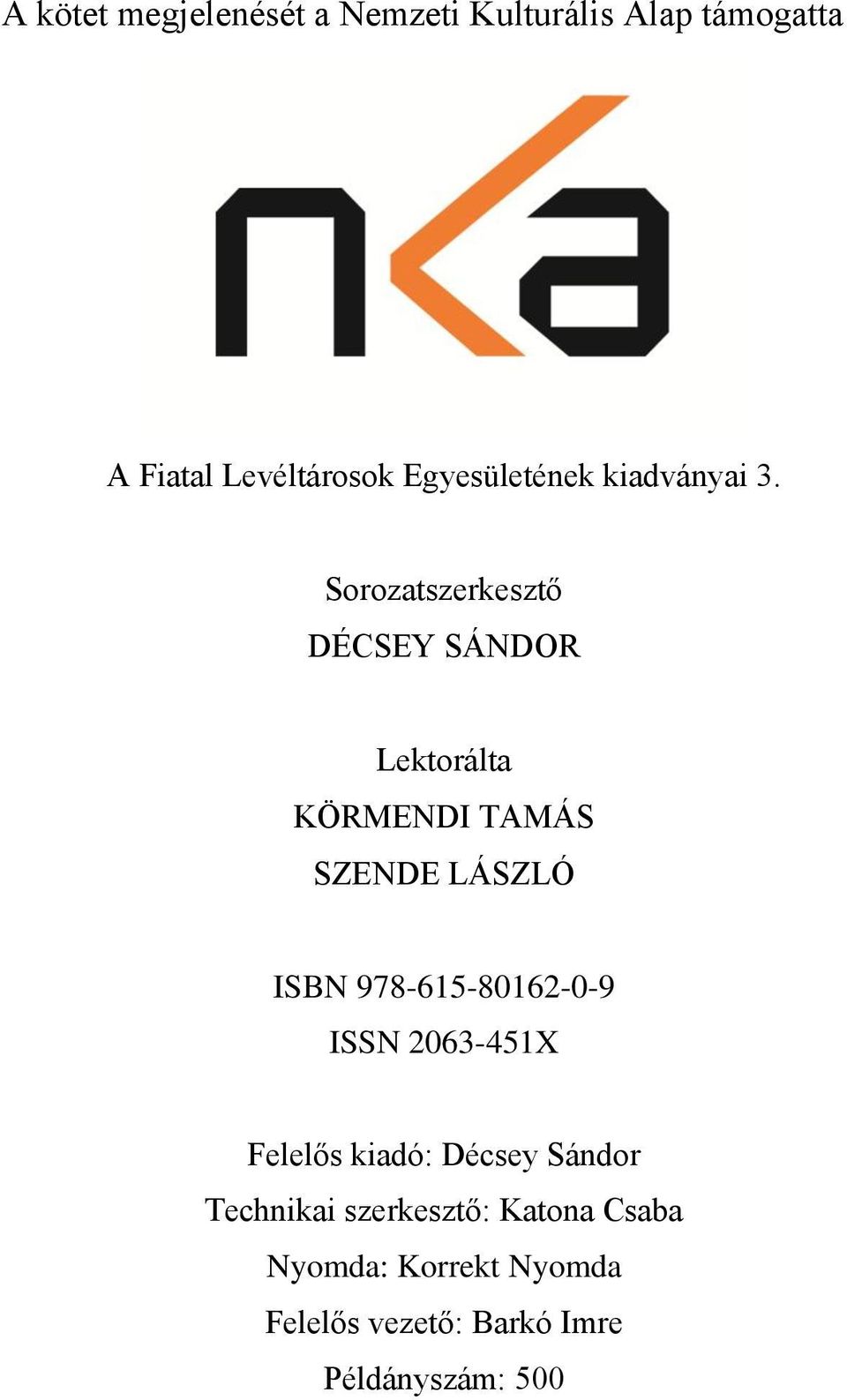 Sorozatszerkesztő DÉCSEY SÁNDOR Lektorálta KÖRMENDI TAMÁS SZENDE LÁSZLÓ ISBN