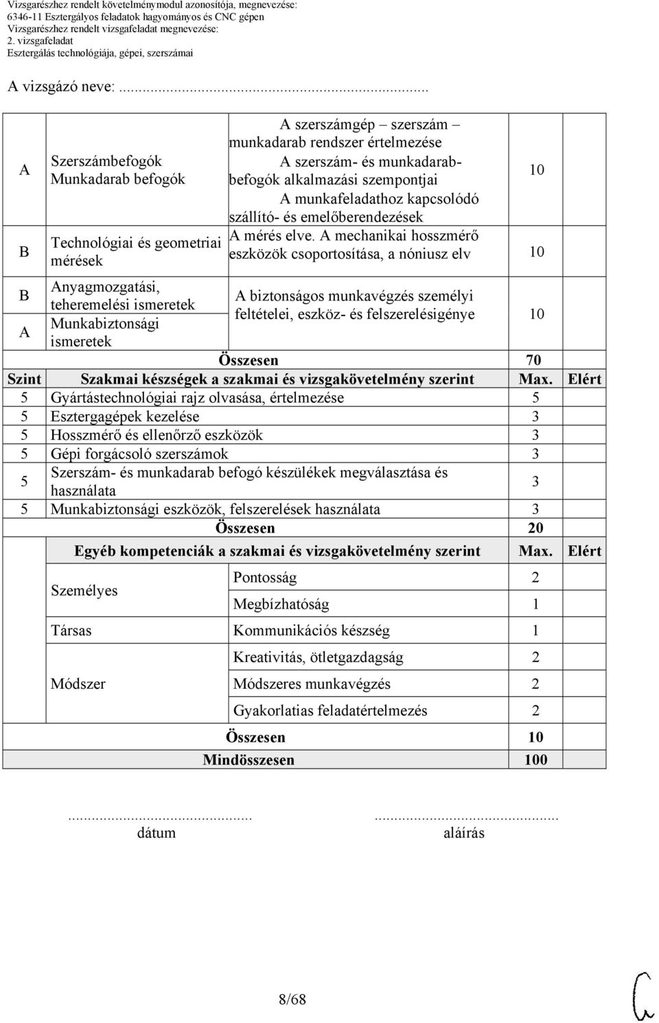 szerszám- és munkadarabbefogók alkalmazási szempontjai munkafeladathoz kapcsolódó szállító- és emelőberendezések mérés elve.