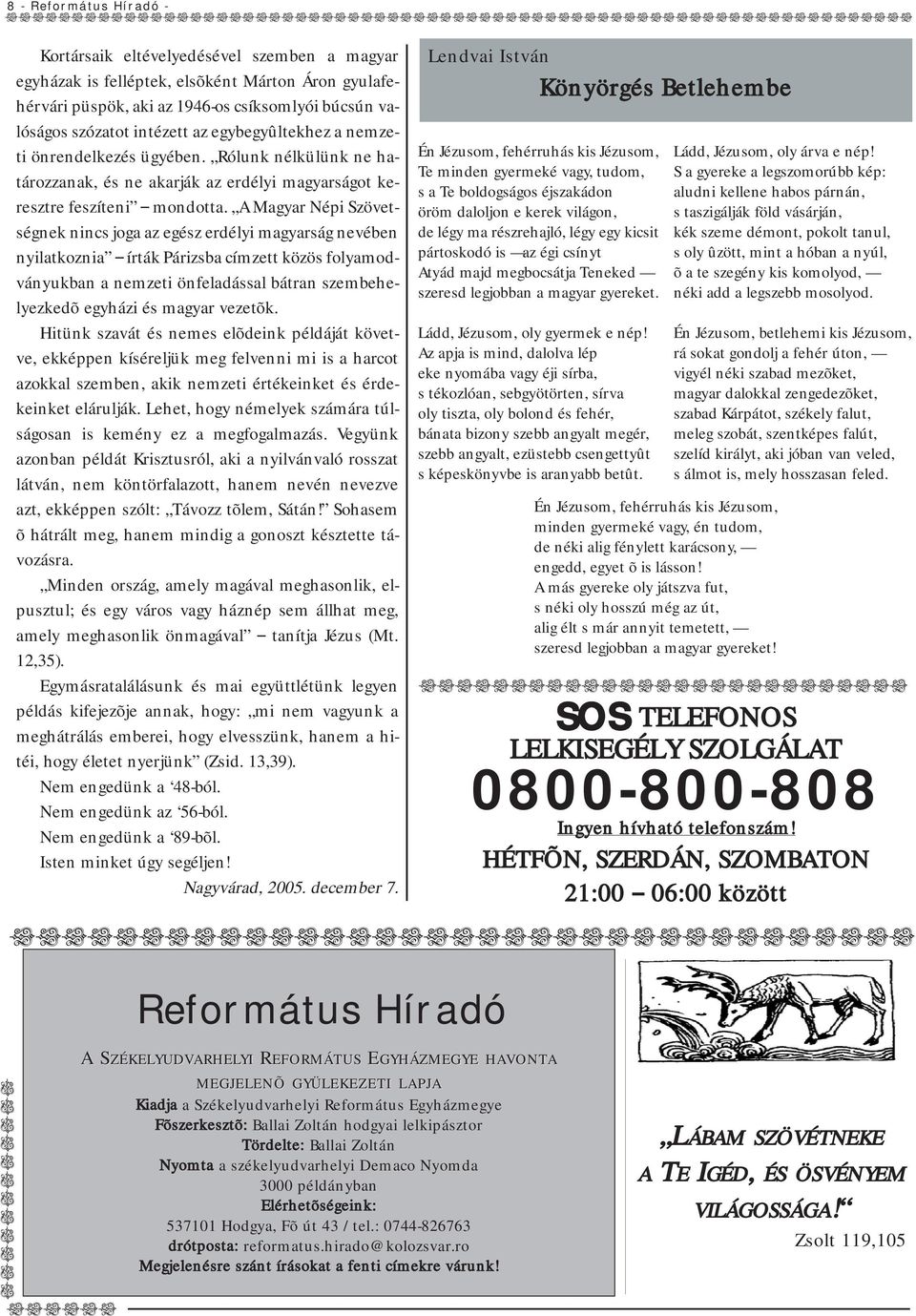 A Magyar Népi Szövetségnek nincs joga az egész erdélyi magyarság nevében nyilatkoznia írták Párizsba címzett közös folyamodványukban a nemzeti önfeladással bátran szembehelyezkedõ egyházi és magyar