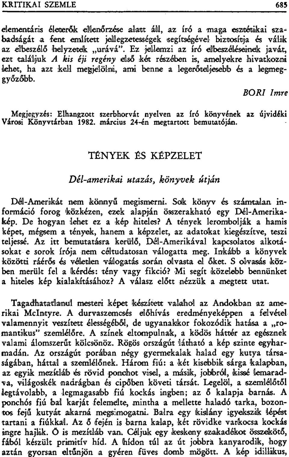 BORI Imre Megjegyzés: Elhangzott szerbhorvát nyelven az író könyvének az újvidéki Városi Könyvtárban 1982. március 24-én megtartott bemutatóján.