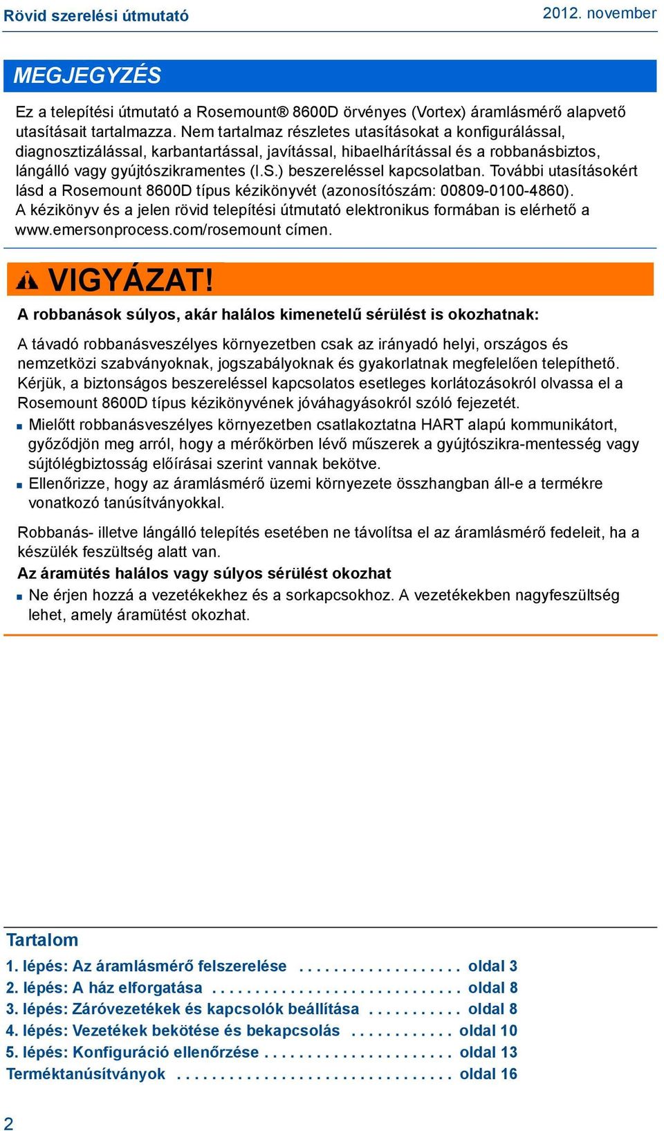 ) beszereléssel kapcsolatban. További utasításokért lásd a Rosemount 8600D típus kézikönyvét (azonosítószám: 00809-0100-4860).