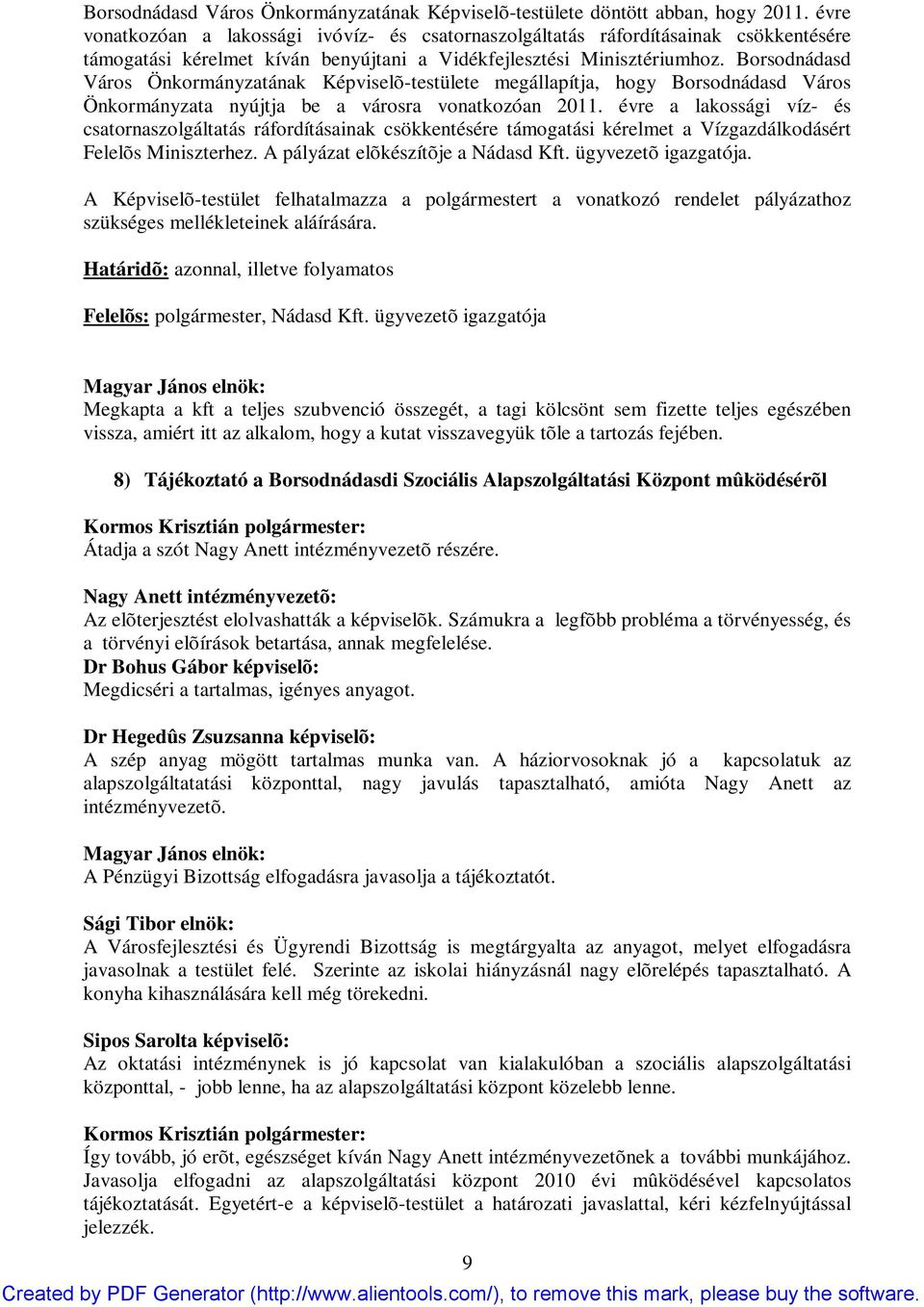 Borsodnádasd Város Önkormányzatának Képviselõ-testülete megállapítja, hogy Borsodnádasd Város Önkormányzata nyújtja be a városra vonatkozóan 2011.