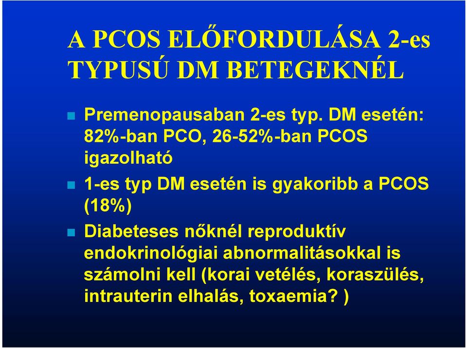 gyakoribb a PCOS (18%) Diabeteses nőknél reproduktív endokrinológiai