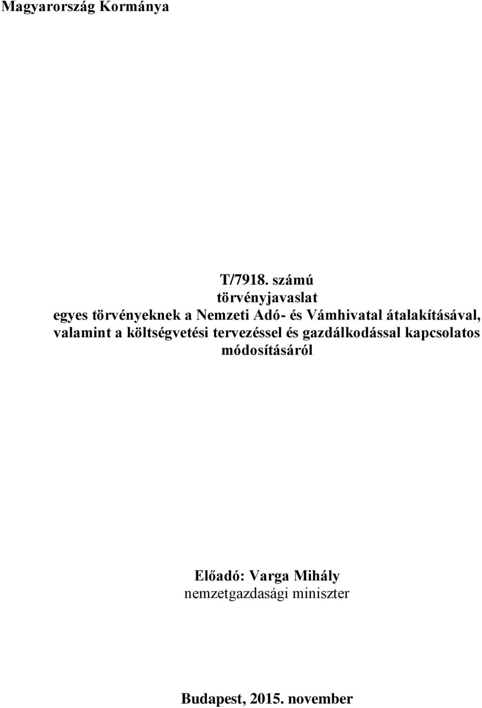 Vámhivatal átalakításával, valamint a költségvetési tervezéssel és