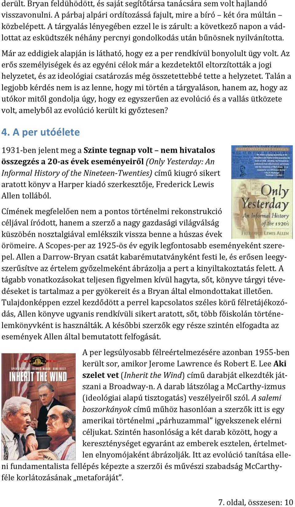 Már az eddigiek alapján is látható, hogy ez a per rendkívül bonyolult ügy volt.