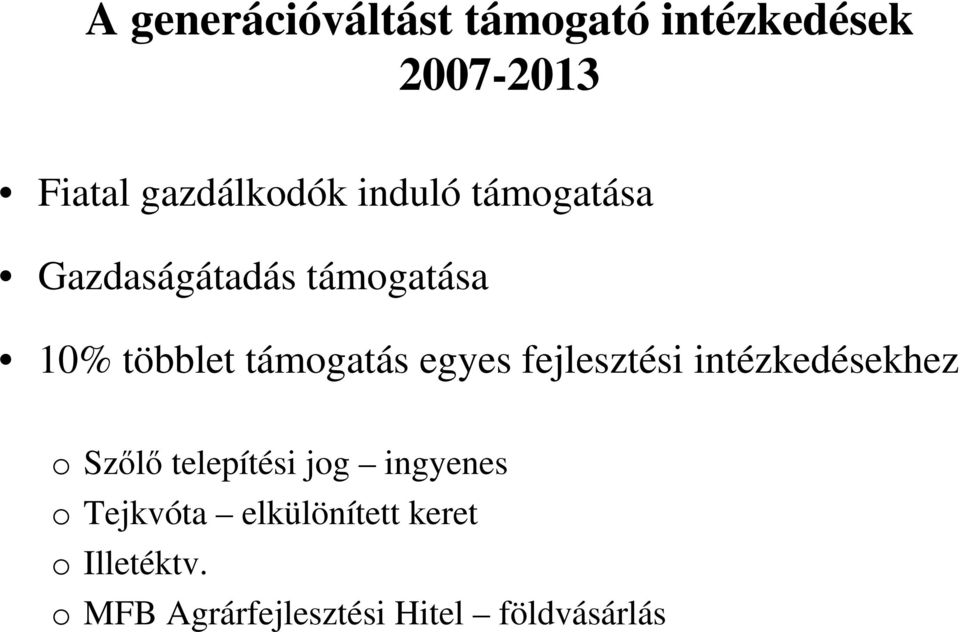 fejlesztési intézkedésekhez o Szőlő telepítési jog ingyenes o Tejkvóta