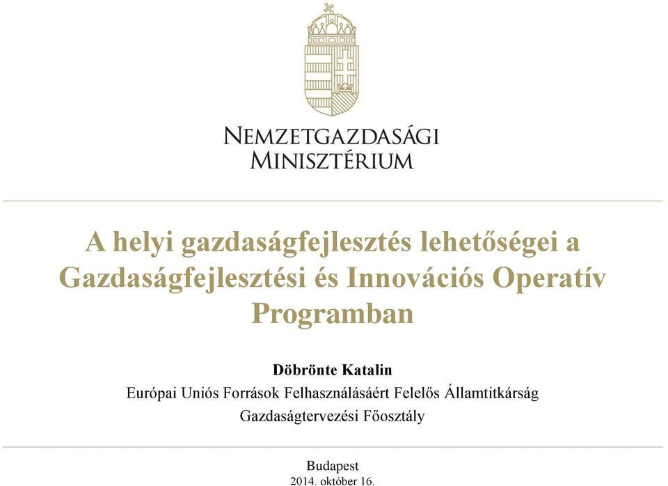 Döbrönte Katalin Európai Uniós Források Felhasználásáért