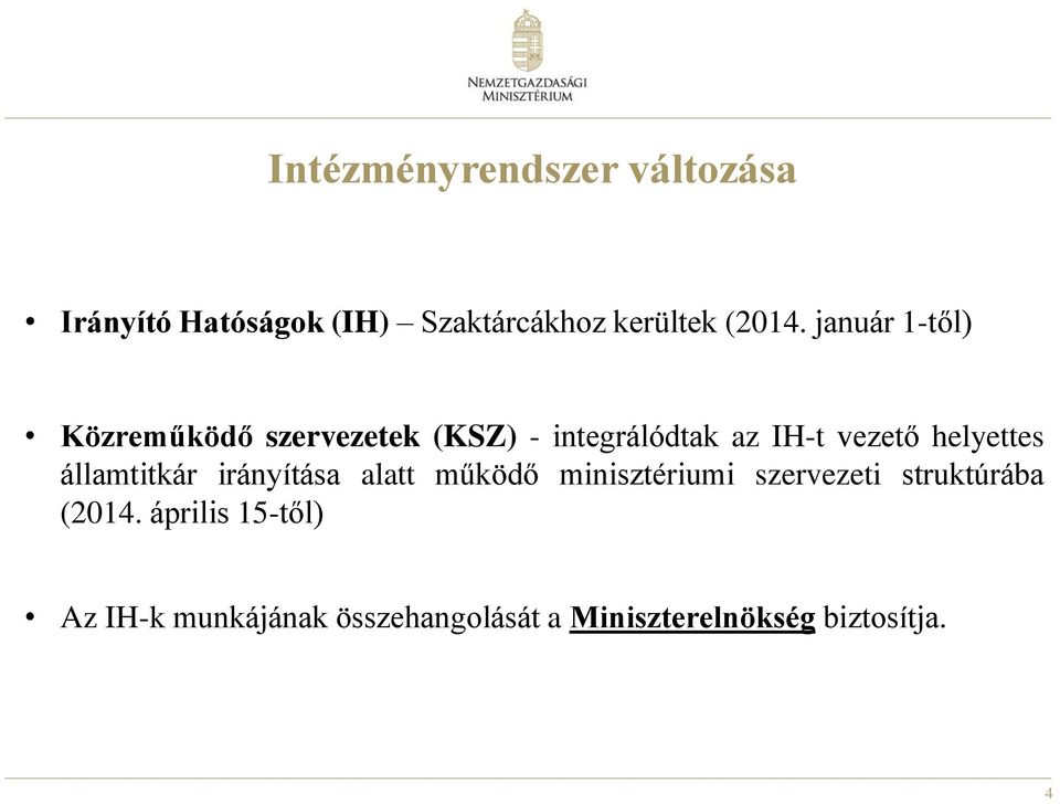 helyettes államtitkár irányítása alatt működő minisztériumi szervezeti struktúrába