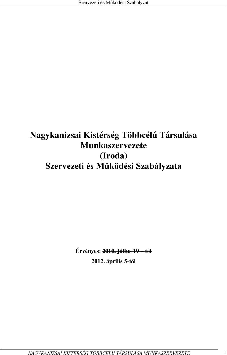 Szabályzata Érvényes: 2010. július 19 től 2012.