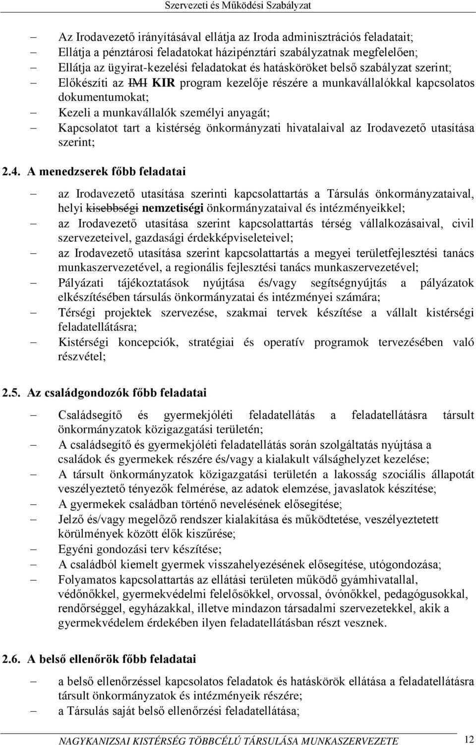 kistérség önkormányzati hivatalaival az Irodavezető utasítása szerint; 2.4.