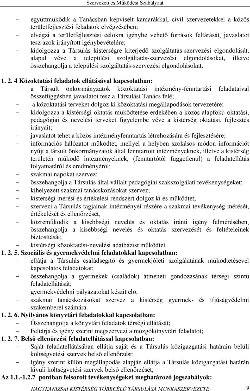 illetve összehangolja a települési szolgáltatás-szervezési elgondolásokat. 1. 2.