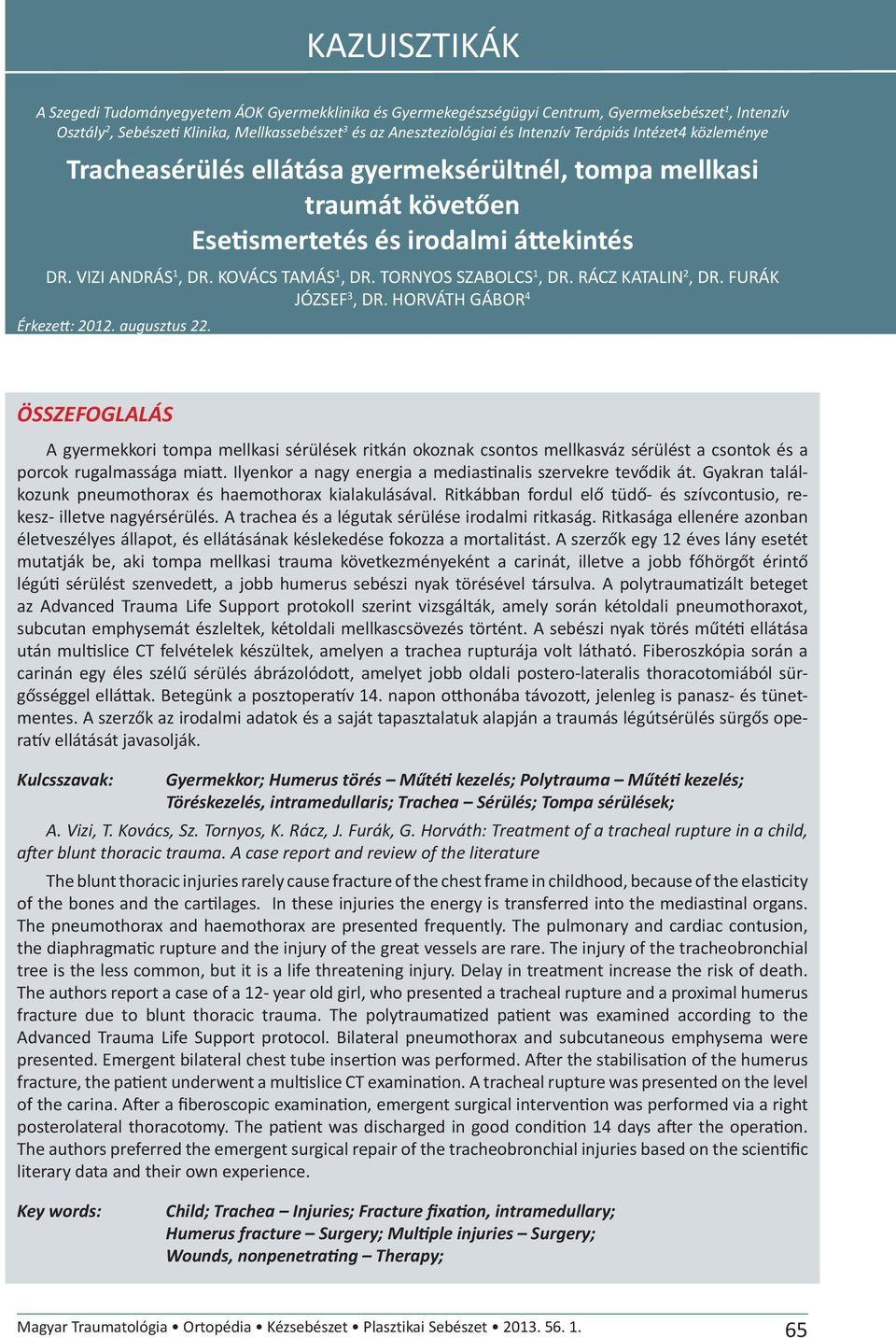 TORNYOS SZABOLCS 1, DR. RÁCZ KATALIN 2, DR. FURÁK JÓZSEF 3, DR. HORVÁTH GÁBOR 4 Érkeze : 2012. augusztus 22.