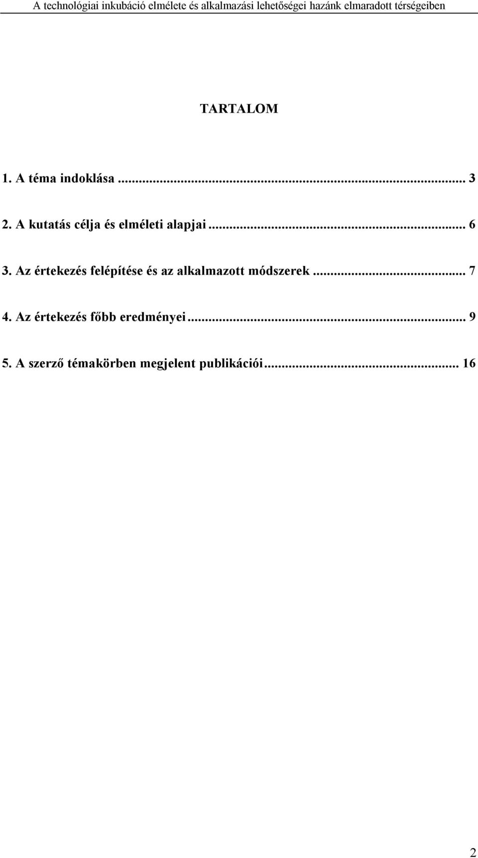 Az értekezés felépítése és az alkalmazott módszerek... 7 4.