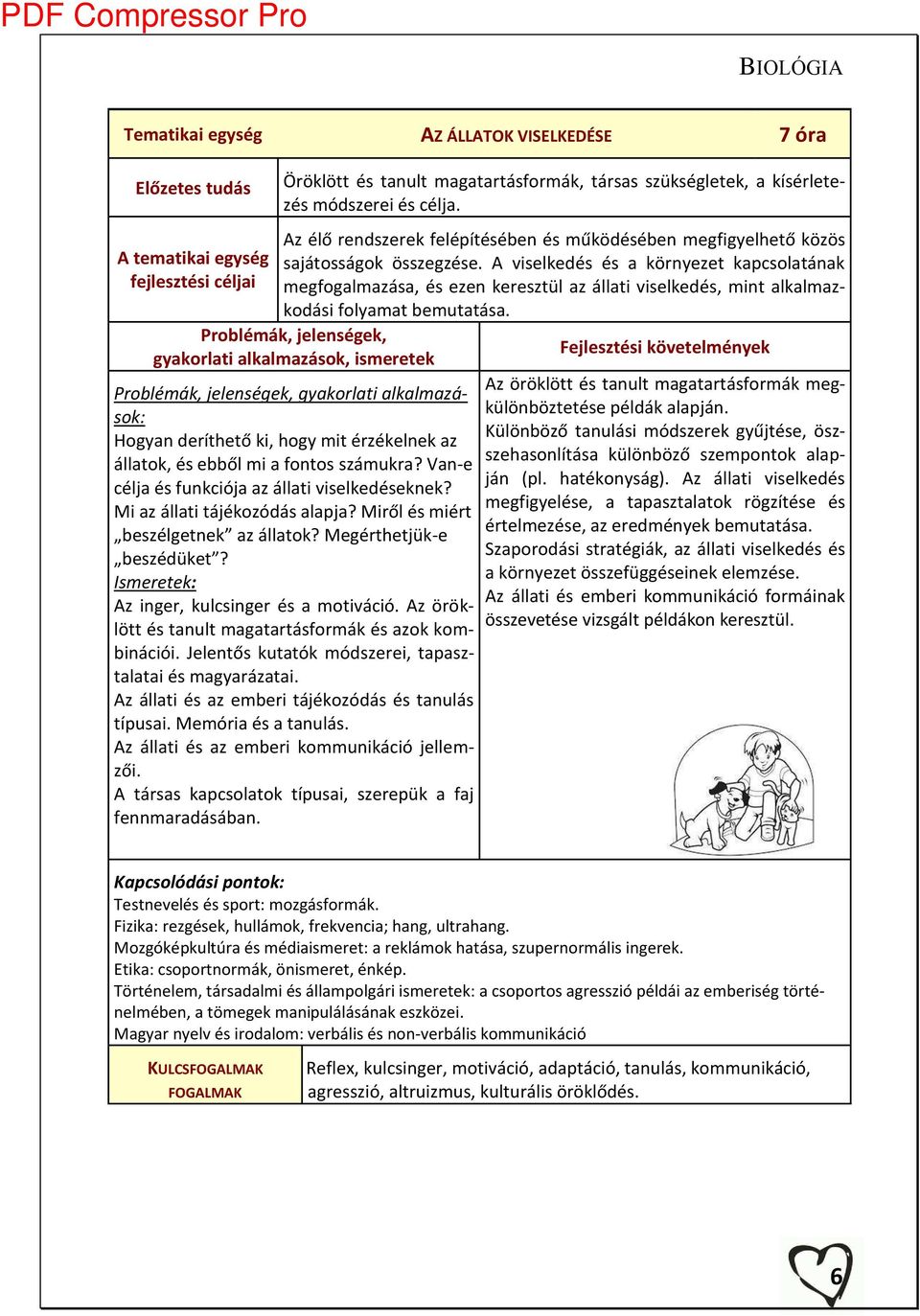 A iselkedés és a kör ezet kap solatá ak egfogal azása, és eze keresztül az állati iselkedés, mint alkalmazkodási fol a at e utatása.