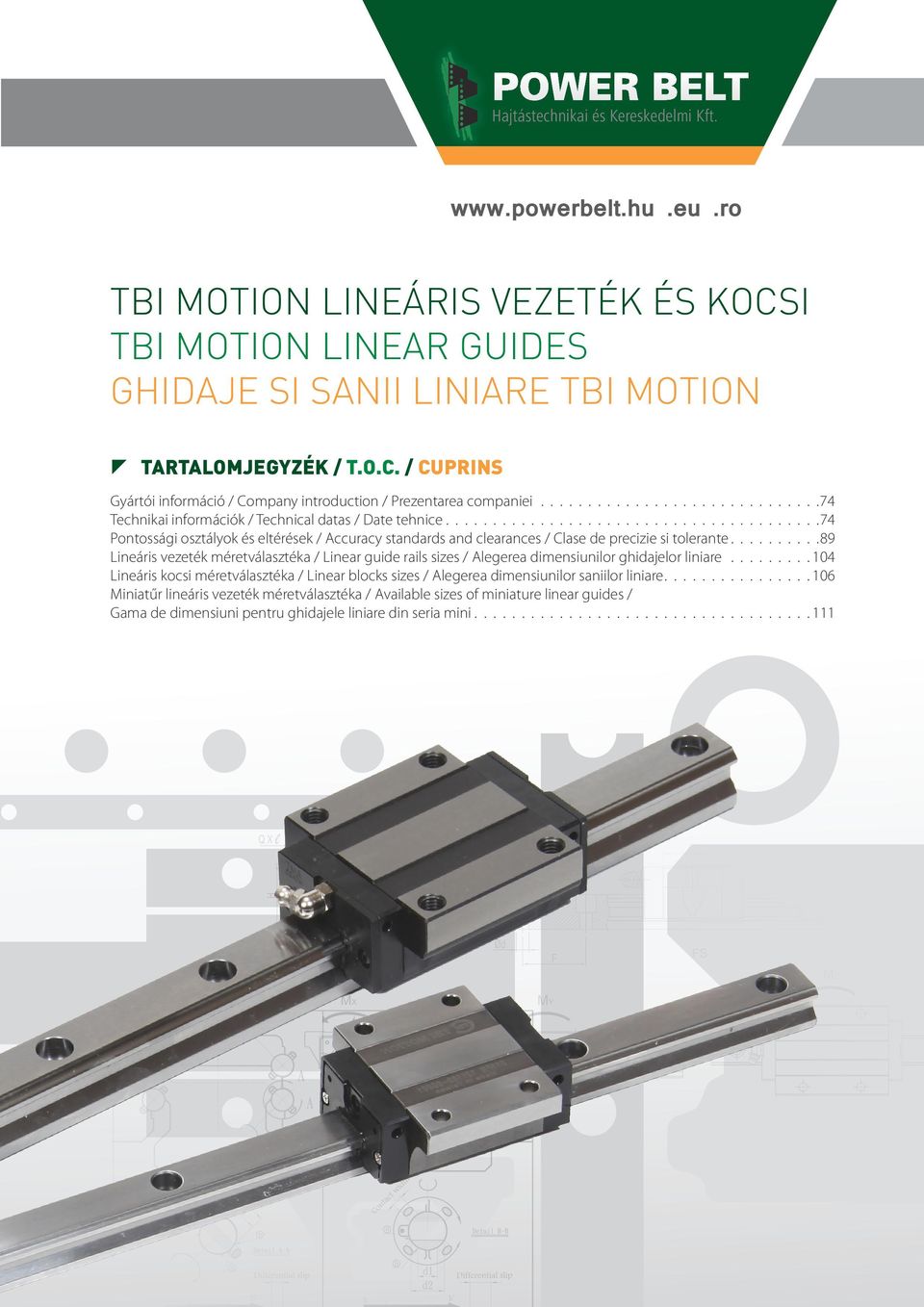 ........ 89 Lineáris vezeték méretválasztéka / Linear guide rails sizes / Alegerea dimensiunilor ghidajelor liniare.