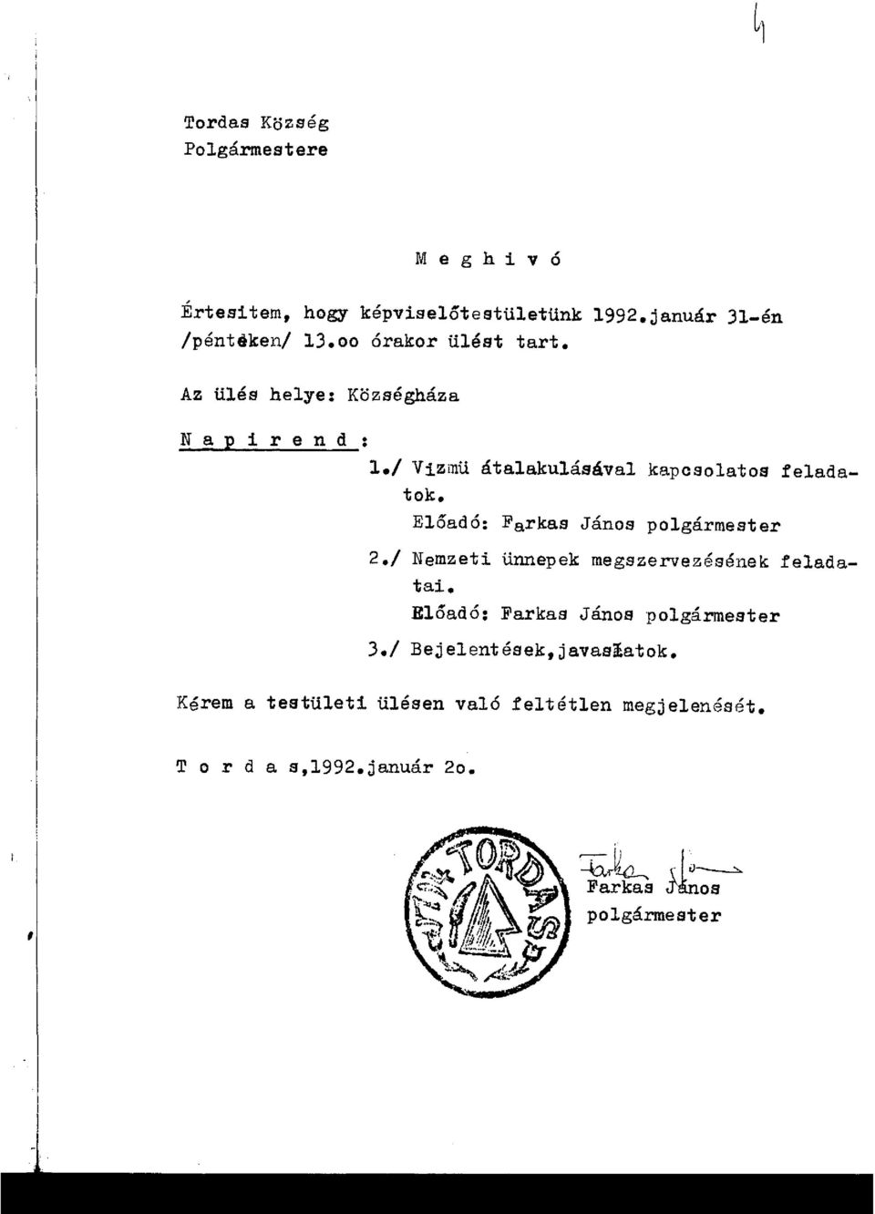 Előadó: Farkas János polgármester 2./ Nemzeti ünnepek megszervezésének feladatai. Előadó: Farkas János polgármester 3.