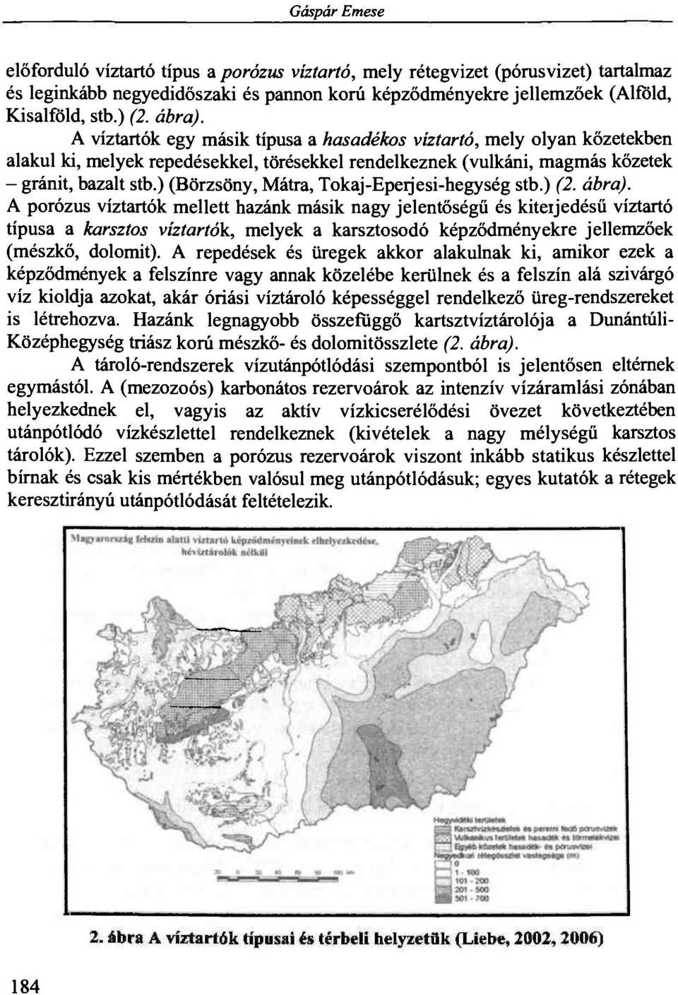 ) (Börzsöny, Mátra, Tokaj-Epeijesi-hegység stb.) (2. ábra).