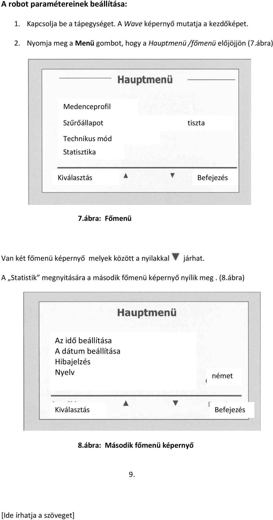 ábra) Medenceprofil Szűrőállapot tiszta Technikus mód Statisztika Kiválasztás Befejezés 7.