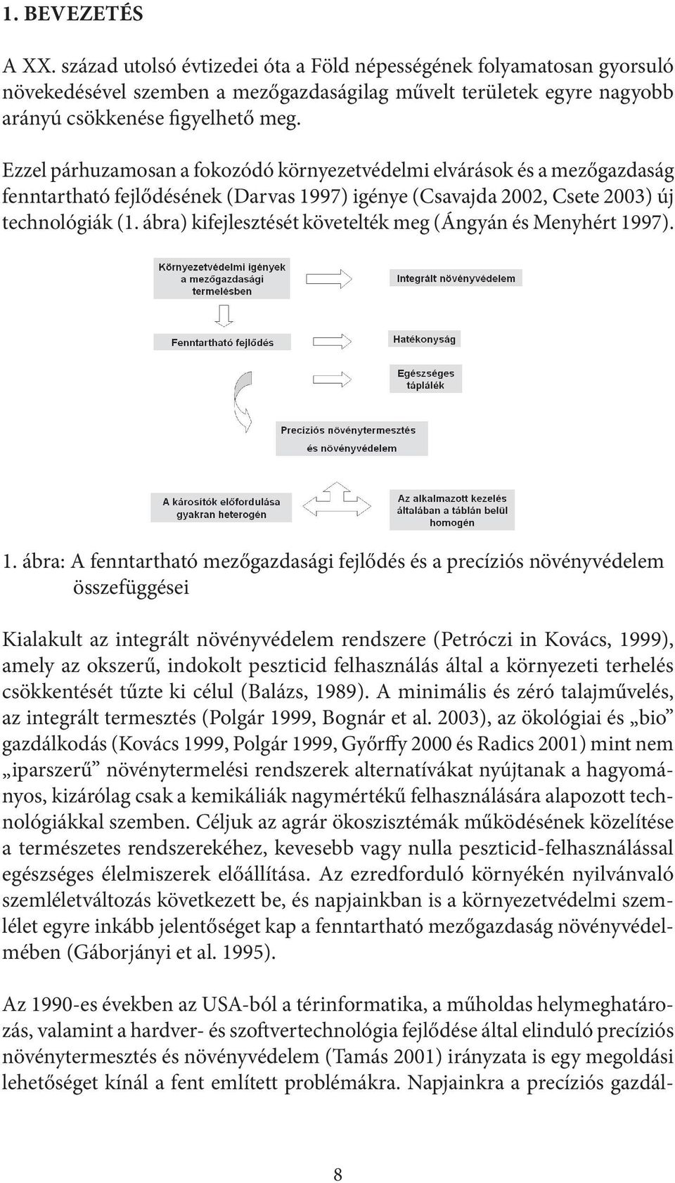 ábra) kifejlesztését követelték meg (Ángyán és Menyhért 19