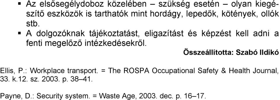 : Workplace transport. = The ROSPA Occupational Safety & Health Journal, 33. k.12.