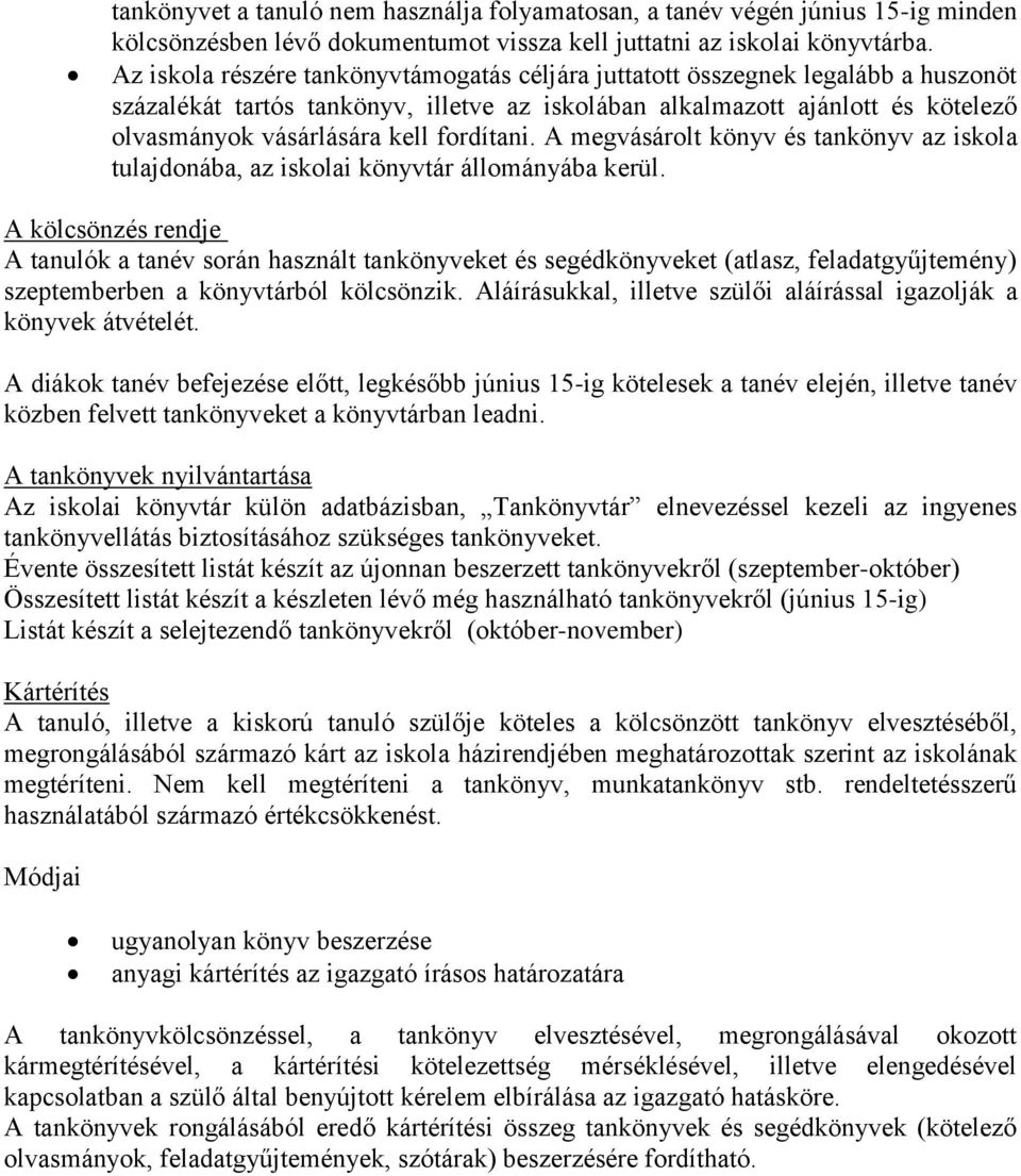 fordítani. A megvásárolt könyv és tankönyv az iskola tulajdonába, az iskolai könyvtár állományába kerül.