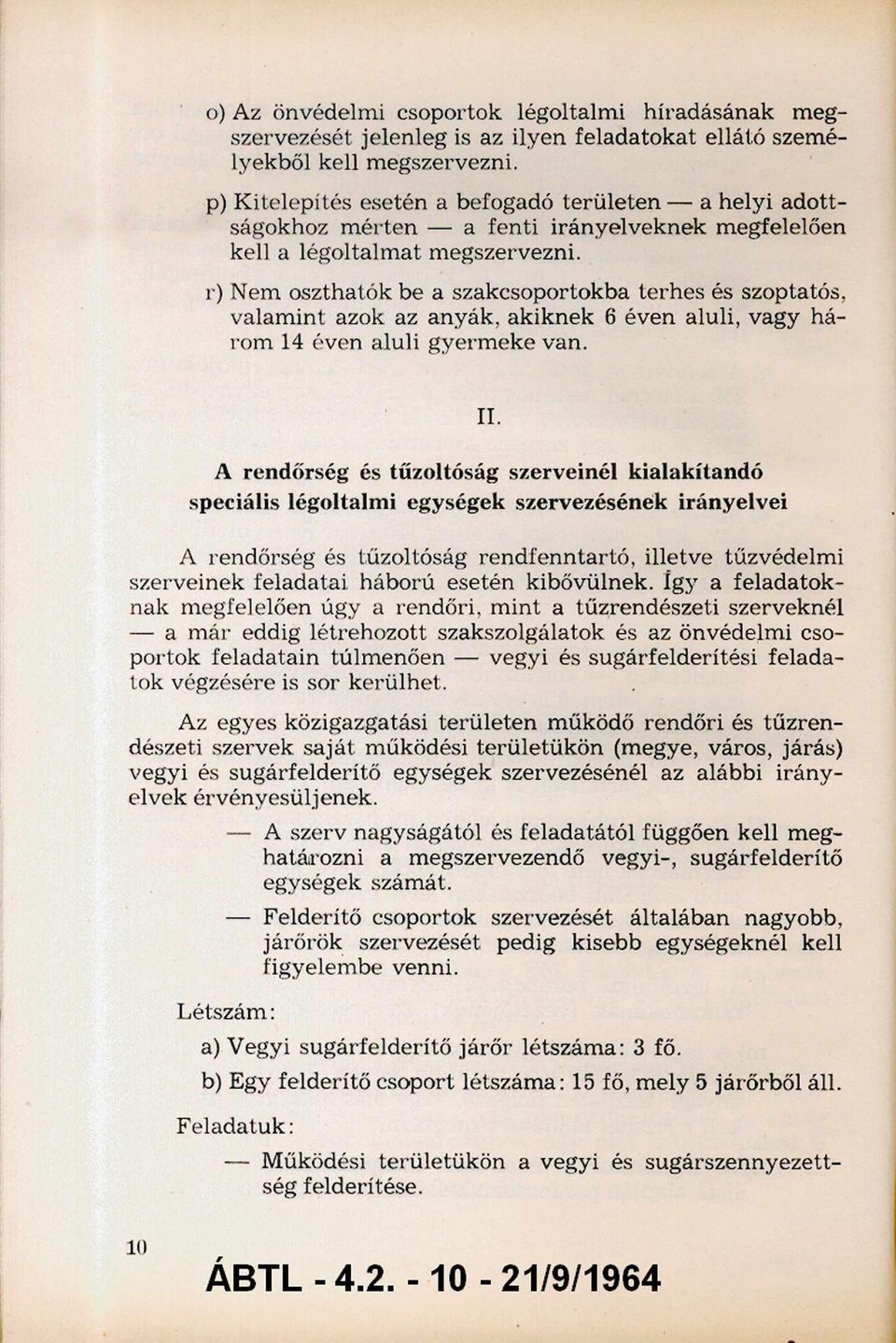 r) Nem oszthatók be a szakcsoportokba terhes és szoptatós, valam int azok az anyák, akiknek 6 éven aluli, vagy há rom 4 éven aluli gyerm eke van. II.