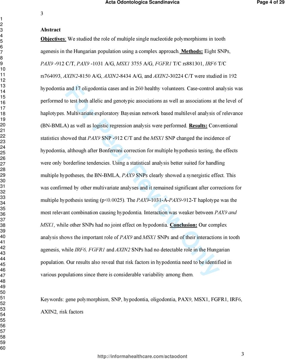 Case-control analysis was performed to test both allelic and genotypic associations as well as associations at the level of haplotypes.