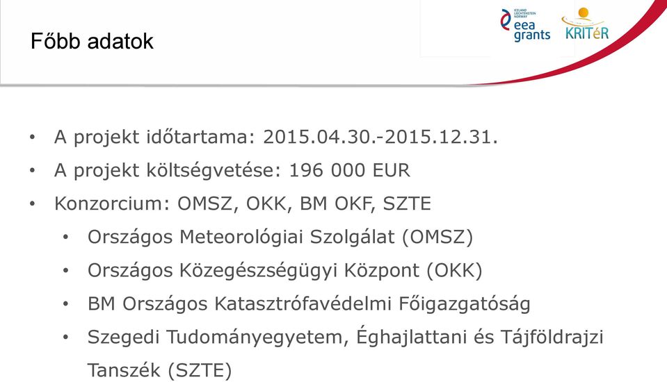 Országos Meteorológiai Szolgálat (OMSZ) Országos Közegészségügyi Központ (OKK)