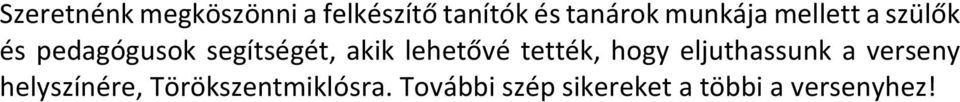 lehetővé tették, hogy eljuthassunk a verseny helyszínére,